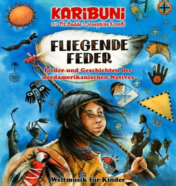 Fliegende Feder. Lieder, Tänze und Geschichten der nordamerikanischen Natives