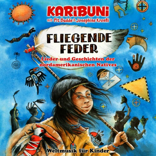 Fliegende Feder. Lieder, Tänze und Geschichten der nordamerikanischen Natives