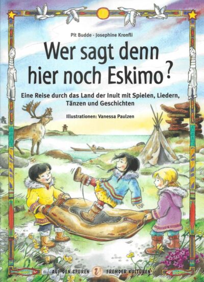  Eine Reise durch das Land der Inuit mit Spielen, Liedern, Tänzen und Geschichten. 