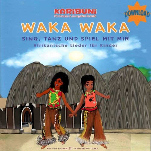 Waka Waka-Sing, Tanz und Spiel mit mir- Afrikanische Kinderlieder - Liederheft 1